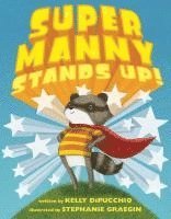 Kelly Dipucchio - Super Manny Stands Up!, Inbunden