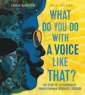 What Do You Do with a Voice Like That?: The Story of Extraordinary Congresswoman Barbara Jordan 1