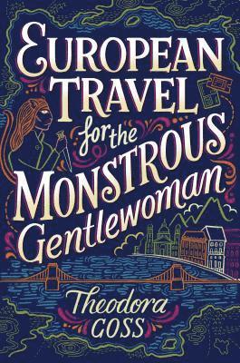 European Travel For The Monstrous Gentlewoman 1