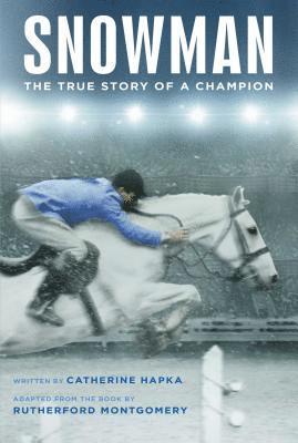 Catherine Hapka - Snowman: The True Story of a Champion, Häftad