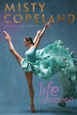 Misty Copeland - Life in Motion, Häftad