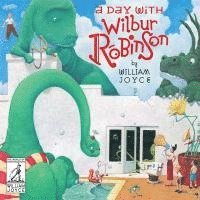 William Joyce - A Day with Wilbur Robinson, Inbunden