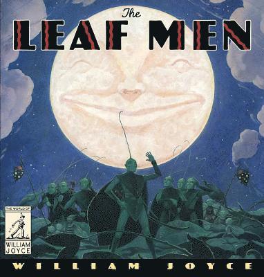William Joyce - The Leaf Men: And the Brave Good Bugs, Inbunden