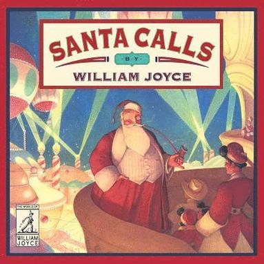 William Joyce - Santa Calls, Inbunden