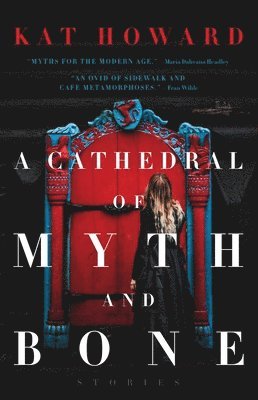 Kat Howard - A Cathedral of Myth and Bone, Häftad