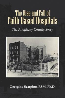 bokomslag The Rise and Fall of Faith-Based Hospitals