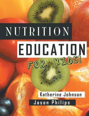 Katherine Johnson - Nutrition Education For Kids, Häftad