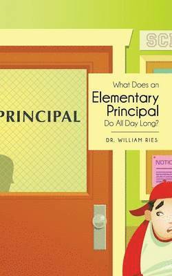 bokomslag What Does an Elementary Principal Do All Day Long?