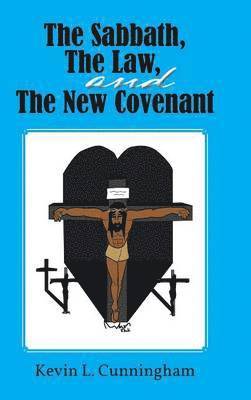 bokomslag The Sabbath, The Law, and The New Covenant