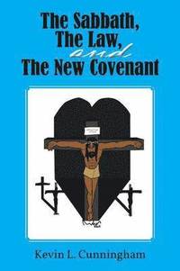 bokomslag The Sabbath, The Law, and The New Covenant