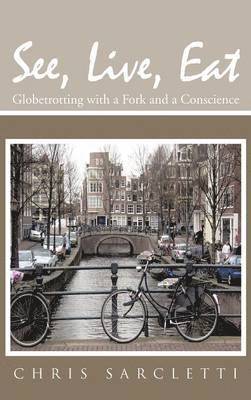 Chris Sarcletti - See, Live, Eat, Inbunden