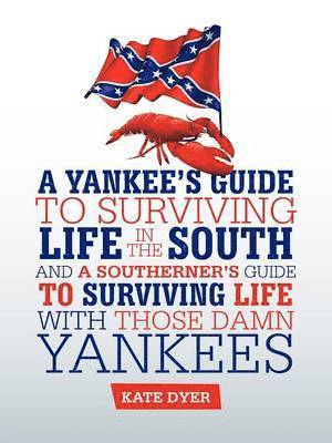 bokomslag A Yankee's Guide to Surviving Life in the South and A Southerner's Guide to Surviving Life with Those Damn Yankees