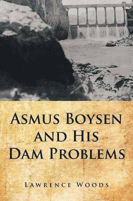 Lawrence Woods - Asmus Boysen and His Dam Problems, Häftad