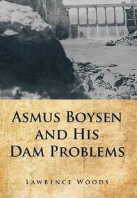 bokomslag Asmus Boysen and His Dam Problems