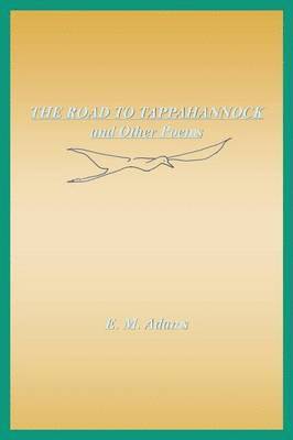 E. M. Adams - ROAD TO TAPPAHANNOCK and Other Poems, Häftad