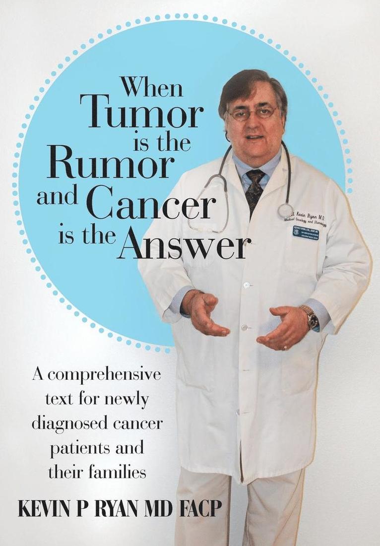 When Tumor Is the Rumor and Cancer Is the Answer 1