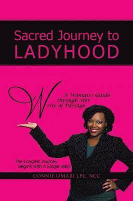 Sacred Journey to Ladyhood A Woman's Guide Through Her Write of Passage 1