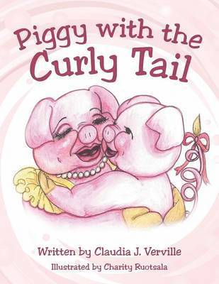Claudia Verville - Piggy with the Curly Tail, Häftad