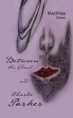 Between The Devil And Charlie Parker