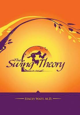 Stacey Watt M.D., Stacey Watt M. D., Stacey Watt M D - Swing Theory, Inbunden