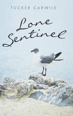 Tucker Carwile - Lone Sentinel, Inbunden