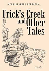 bokomslag Frick's Creek and Other Tales