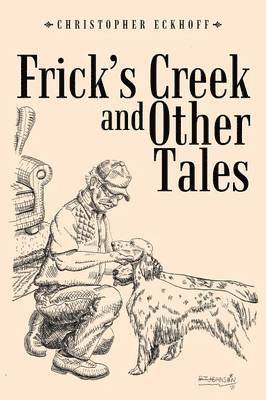 Frick's Creek and Other Tales 1