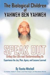 bokomslag Biological Children of Yahweh Ben Yahweh Speak Out