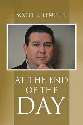 Scott L. Templin - At the End of the Day, Häftad