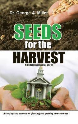 George Miller - Seeds for the Harvest, Inbunden