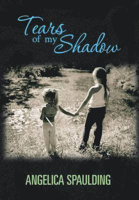 Angelica Spaulding - Tears Of My Shadow, Inbunden