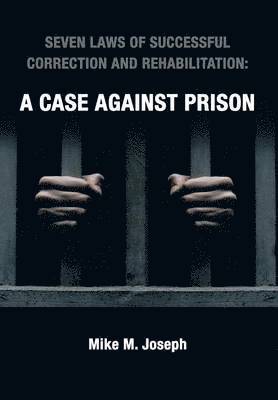 Mike M. Joseph, Mike M Joseph - Seven Laws of Successful Correction and Rehabilitation, Inbunden