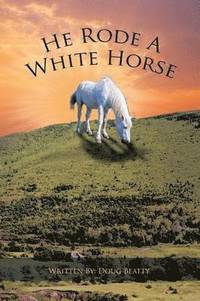 bokomslag He Rode A White Horse