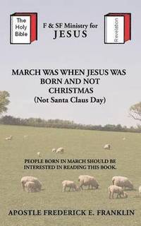 bokomslag March Was When Jesus Was Born and Not Christmas