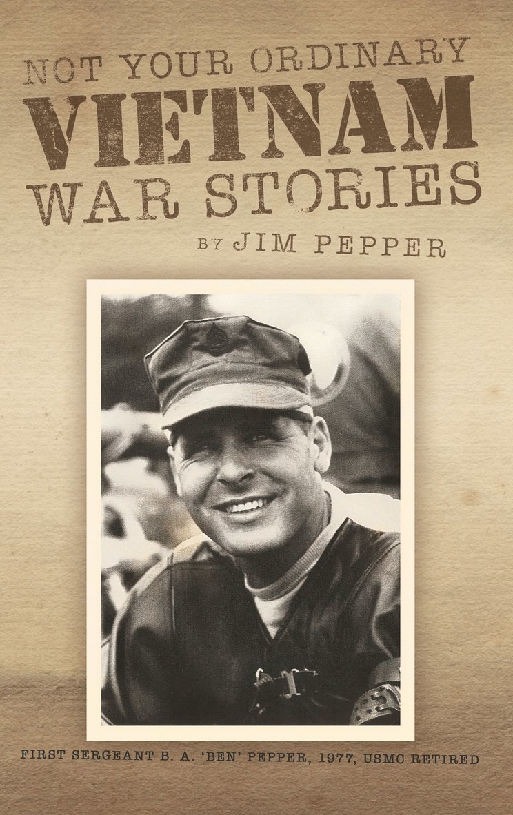 Jim Pepper - Not Your Ordinary Vietnam War Stories, Inbunden