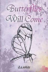 bokomslag Butterflies Will Come