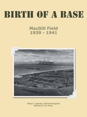 bokomslag Birth of a Base - MacDill Field