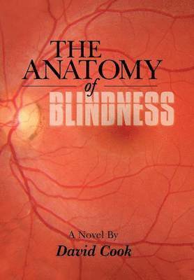 David Cook - Anatomy of Blindness, Inbunden