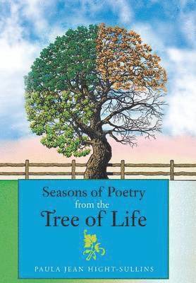 Paula Jean Hight-Sullins - Seasons of Poetry from the Tree of Life, Inbunden