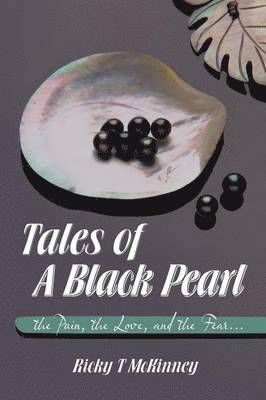 Tales Of A Black Pearl The Pain, The Love, and The Fear... 1