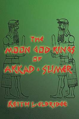 THE Moon God Kings of Akkad and Sumer 1