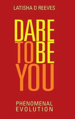 bokomslag Dare to BE YOU