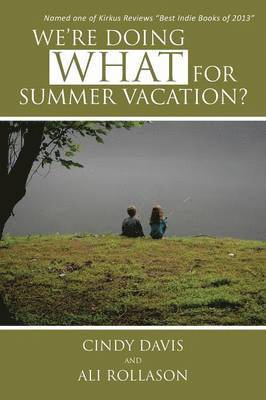 We're Doing WHAT for Summer Vacation?