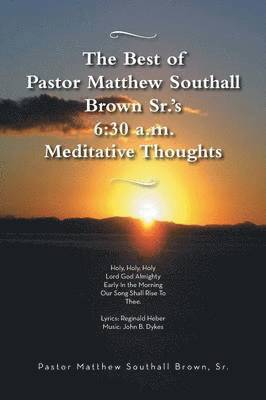 The Best of Pastor Matthew Southall Brown, Sr's. 6 1