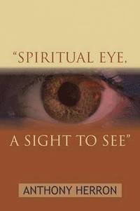 bokomslag "Spiritual Eye, A Sight to See"