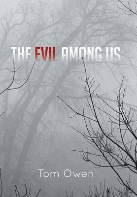 Tom Owen - Evil Among Us, Inbunden