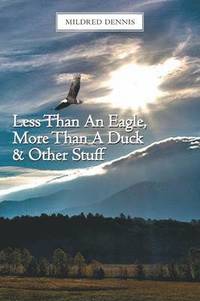 bokomslag Less Than An Eagle, More Than A Duck & Other Stuff