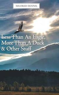 bokomslag Less Than An Eagle, More Than A Duck & Other Stuff