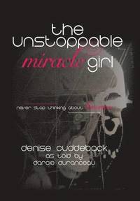 bokomslag The Unstoppable Miracle Girl