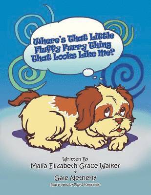 Malia E. G. Walker, Gale Netherly - Where's That Little Fluffy Furry Thing That Looks Like Me?, Häftad
